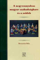 A negyvennyolcas magyar szabadságharc és a zsidók - Bernstein Béla