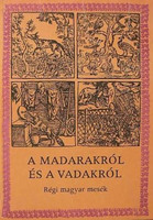 A ?madarakról és a vadakról - Régi magyar mesék -