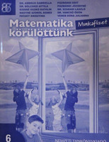 Matematika körülöttünk - Munkafüzet 6. - Dr. Ambrus Gabriella - Dr. Bölcskei Attila - Kissné Oszkó Katalin - Nagyné Szokol Ágnes - Pataky Krisztina - Pázmándi Edit - Pázmándi Józsefné
