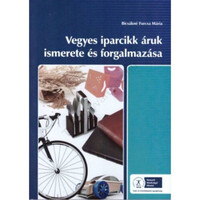 VEGYES IPARCIKK ÁRUK ISMERETE ÉS FORGALMAZÁSA (NS-17100271212) - Bicsákné Furcsa Mária