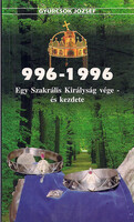 996-1996 Egy szakrális királyság vége-és kezdete - Gyurcsok József