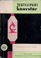 Műszaki textiliák I. (Textilipari Könyvtár 60.) - Balogh Dezső-Bencze Imre-Tárnoky ferenc