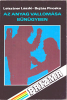 Az anyag vallomása bűnügyben - Sorozatcím:Prizma - Leisztner László - Bujtás Piroska