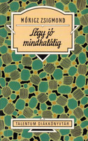 Légy jó mindhalálig - Móricz Zsigmond