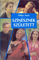 Színésznek született - Földes Anna