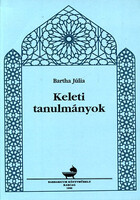 Keleti tanulmányok - Bartha Júlia