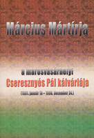 Március mártírja - a marosvásárhelyi Cseresznyés Pál kálváriája (1991.január 16. - 1996. december 24