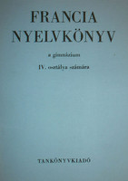 Francia nyelvkönyv a gimnázium IV. osztálya számára - Bogdány Ferenc