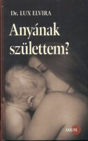 Anyának születtem? - Lux Elvira