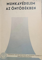 Munkavédelem az öntödékben - Zana Dezső, Béres János, Erdős Károly, Guba Józsefné