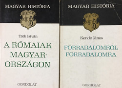 Forradalomról forradalomra + A rómaiak Magyarországon (2 kötet, Magyar História) - Kende János, Tóth