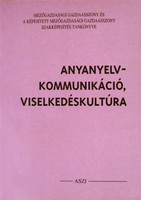 Anyanyelv, kommunikáció, viselkedéskultúra - Túri Gáborné