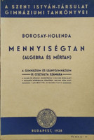 Mennyiségtan (Algebra-mértan) - A gimnázium és leánygimnázium III. osztálya számára - Borosay Dávid 
