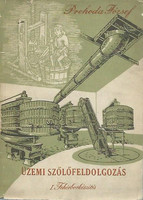Üzemi szőlőfeldolgozás I. - Fehérborkészítés - Prehoda József