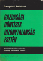 Gazdasági döntések bizonytalanság esetén - Szentpéteri Szabolcsné