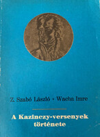 A Kazinczy-versenyek története - Z. Szabó László - Wacha Imre