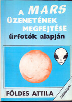 Szenzáció! - A Mars üzenetének megfejtése űrfotók alapján - Földes Attila