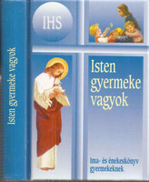 Isten gyermeke vagyok - Ima- és énekeskönyv katolikus gyermekek számára -