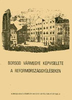 Borsod vármegye képviselete a reformországgyűléseken - Seresné Szegőfi Anna