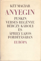 Két magyar Anyegin - Puskin verses regénye Bérczy Károly és Ápriliy Lajos fordításában -