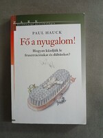 Paul Hauck - Fő a nyugalom! (Hétköznapi pszichológia)*