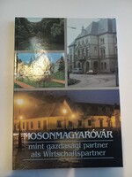 Makai József (szerk.) Mosonmagyaróvár mint gazdasági partner als Wirtschaftspartner Interpress, 1990