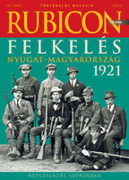 Rubicon - Felkelés - Nyugat-Magyarország 1921 - 2021/12. -