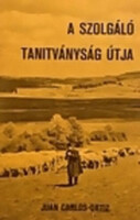 A szolgáló tanítványság útja - Juan Carlos Ortiz