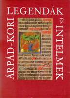 Árpád-kori legendák és intelmek - Érszegi Géza