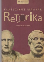 Adamikné Jászó Anna: Klasszikus magyar retorika