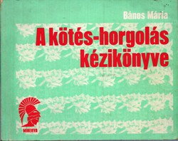 A kötés-horgolás kézikönyve Bános Mária
