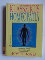 Josef Rau: KLASSZIKUS HOMEOPÁTIA - a leghatékonyabb gyógymód