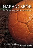 Narancsbőr - Az Orbán-vagyonok nyomában Ferenczi Krisztina