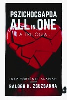 Balogh K. Zsuzsanna: Pszichocsapda – Álomból rémálom (Igaz történet alapján) All in one – a trilógia