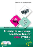 Érettségi és nyelvvizsga feladatgyűjtemény angol nyelvből II. kötet - Szöginé Csiszár Ilona; Tóthné Schulcz Hedvig