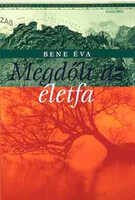 Megdőlt az életfa - Bene Éva