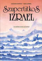 Szupertitkos Izrael - Derogy, J.-Carmel, H.