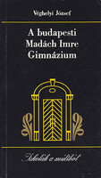 A budapesti Madách Imre Gimnázium - Véghelyi József