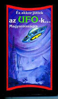 És akkor jöttek az ufo-k Magyarországra -
