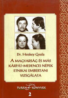 A magyarság és más Kárpát-medencei népek etnikai embertani vizsgálata (Turán könyvek 2.) - Dr. Henke