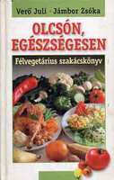 Olcsón, egészségesen (félvegetáriánus szakácskönyv) - Verő Juli-Jámbor Zsóka