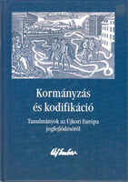 Kormányzás és kodifikáció -Tanulmányok az Újkori Európa jogfejlődéséről - Antalóczy-Homoki-Illés-Kelemen-Kisteleki-Nagyné...