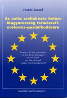 Az uniós csatlakozás hatása Mo. természetierőforrás-gazdálkodására - Hubai József