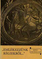 "Emlékezzünk régiekről..." (képes történelem) - László Gyula