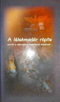 A lélekmadár röpte - amiről a református temolomok mesélnek - Borbély János; Ekhardt Júlia