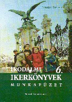 Irodalmi ikerkönyvek 6. évfolyam számára. Munkafüzet - Szmolyan Gabriella