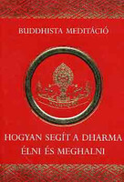 Hogyan segít a dharma élni és meghalni -
