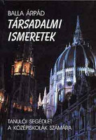 Társadalmi ismeretek - Balla Árpád