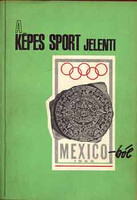 A Képes Sport jelenti Mexico-ból 1968 -