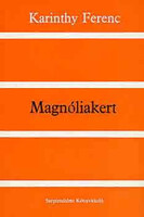 Magnóliakert - Karinthy Ferenc
